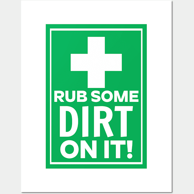 Rub Some Dirt on It Wall Art by David Hurd Designs